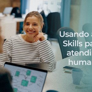 Usando as Soft Skills para um Atendimento Humanizado