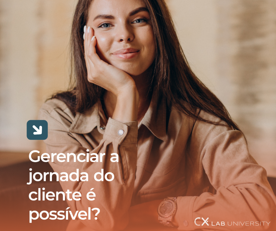 Gerenciar a jornada do cliente é possível?